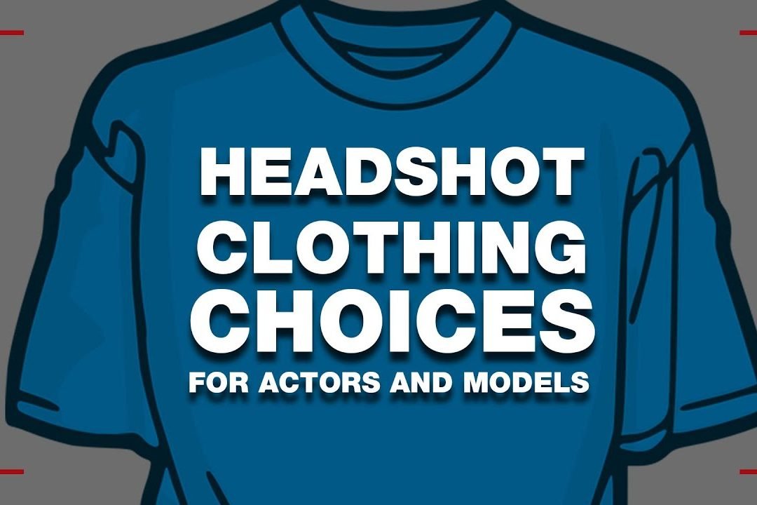 Headshot Clothing Choices for Actors and Models – EXPLAINED – Headshot Posing Tips We Love